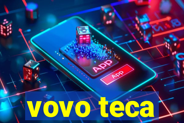 vovo teca